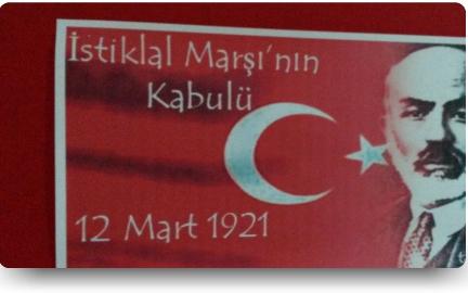 12 Mart İstiklal Marşı' nın Kabulü okulumuzda kutlandı.